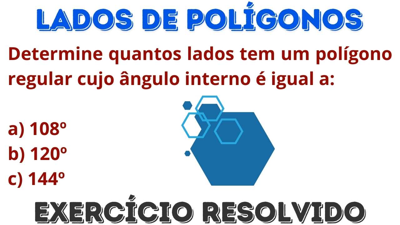 Determine quantos lados tem um polígono regular cujo ângulo interno é ...
